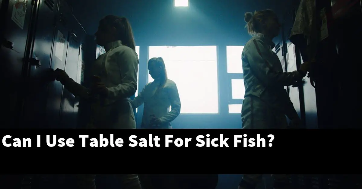 Can I Use Table Salt For Sick Fish?